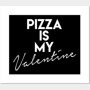 Pizza Is My Valentine Posters and Art